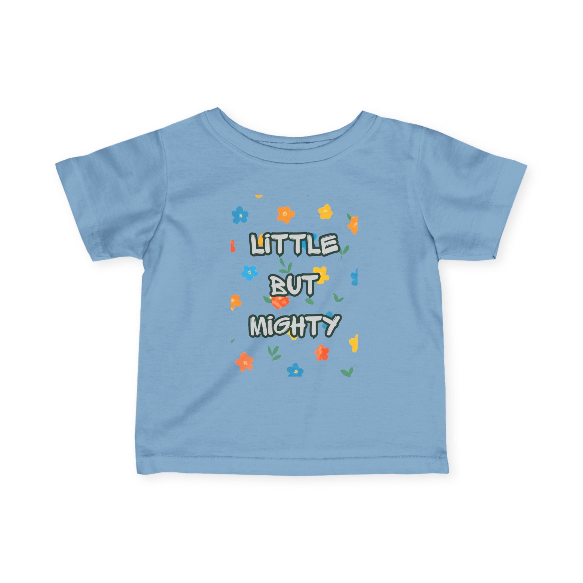Infant Tee — "Little But Mighty" Cute Floral Baby Shirt
