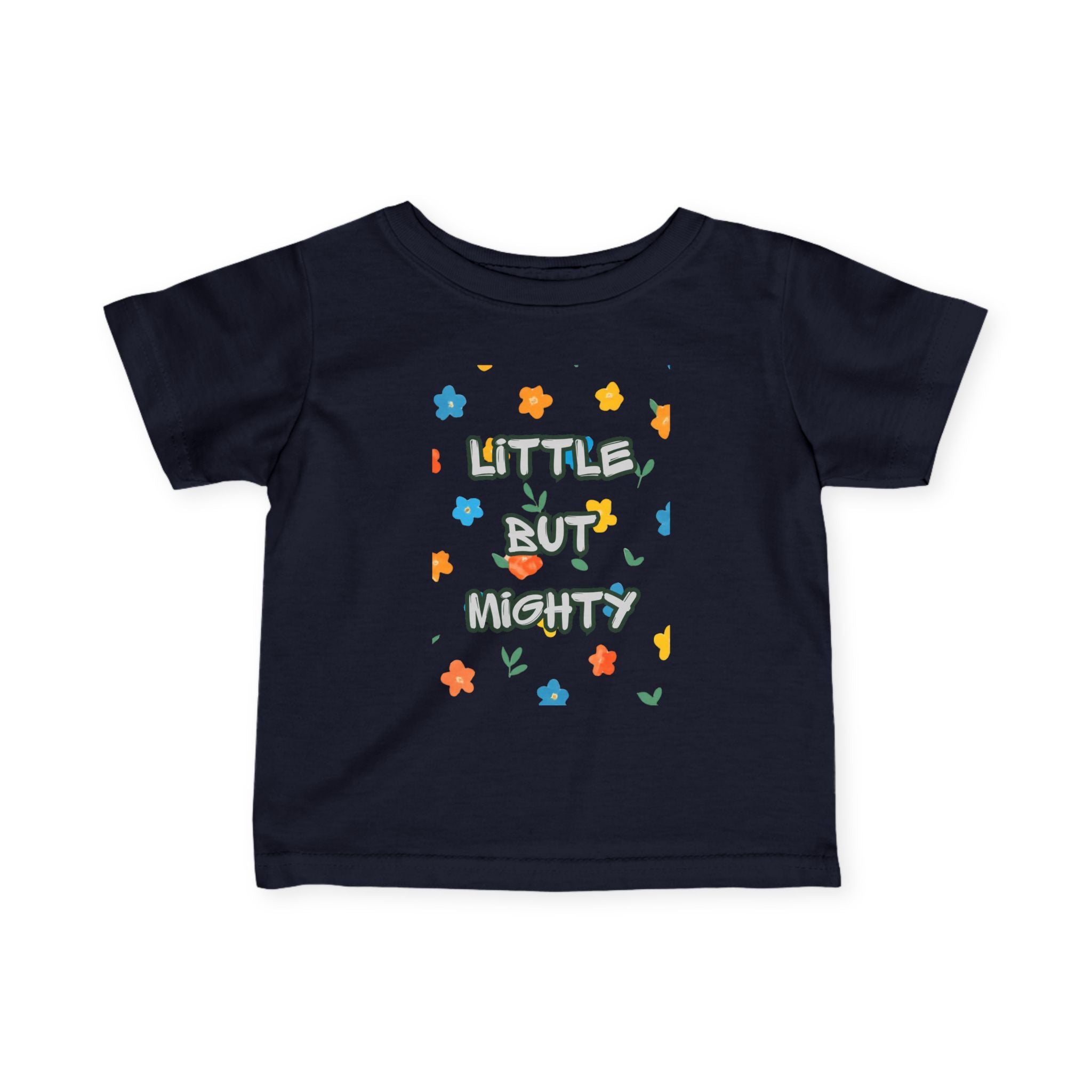 Infant Tee — "Little But Mighty" Cute Floral Baby Shirt
