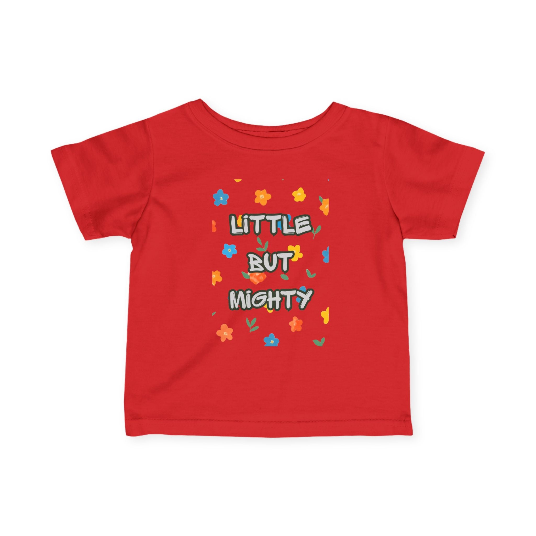 Infant Tee — "Little But Mighty" Cute Floral Baby Shirt