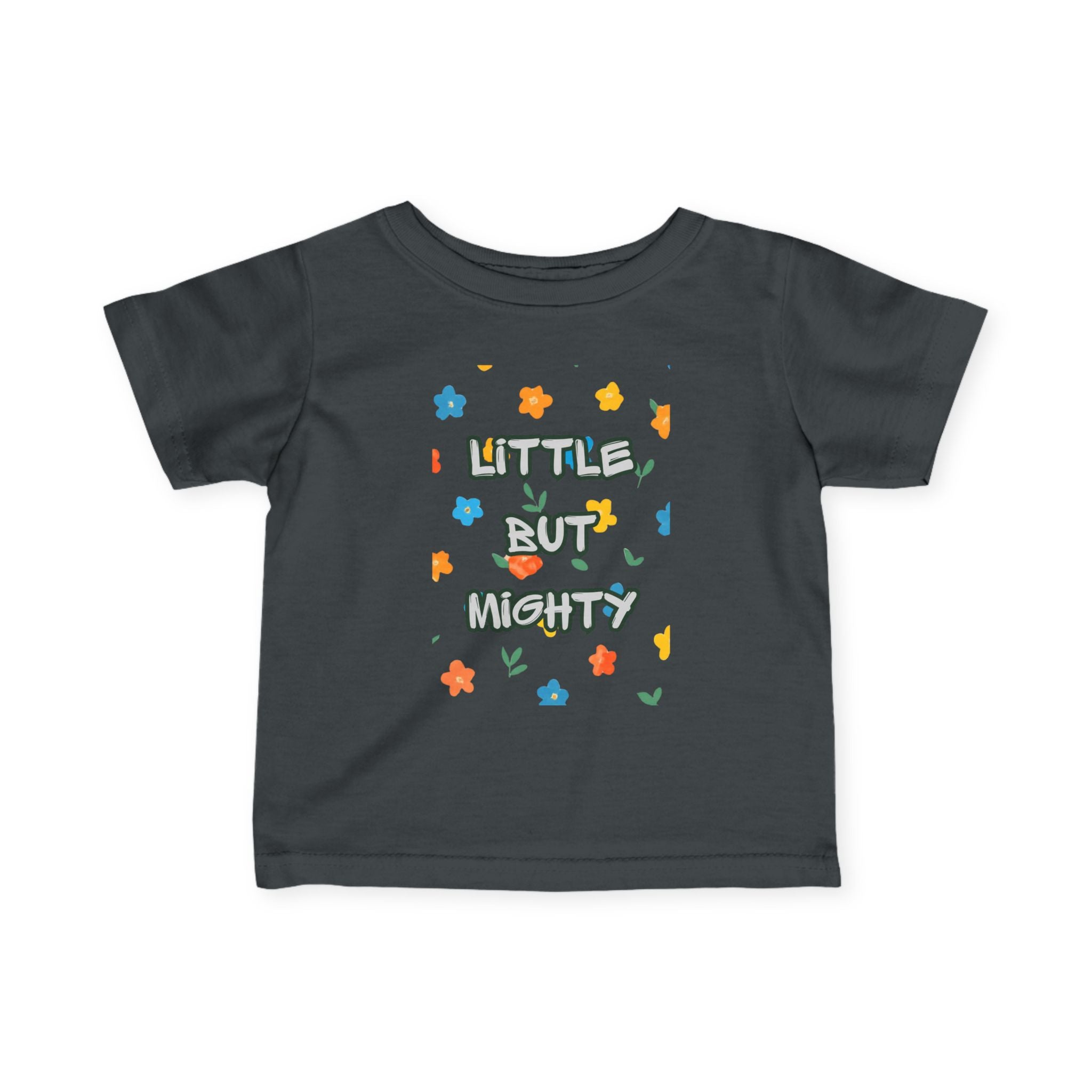 Infant Tee — "Little But Mighty" Cute Floral Baby Shirt