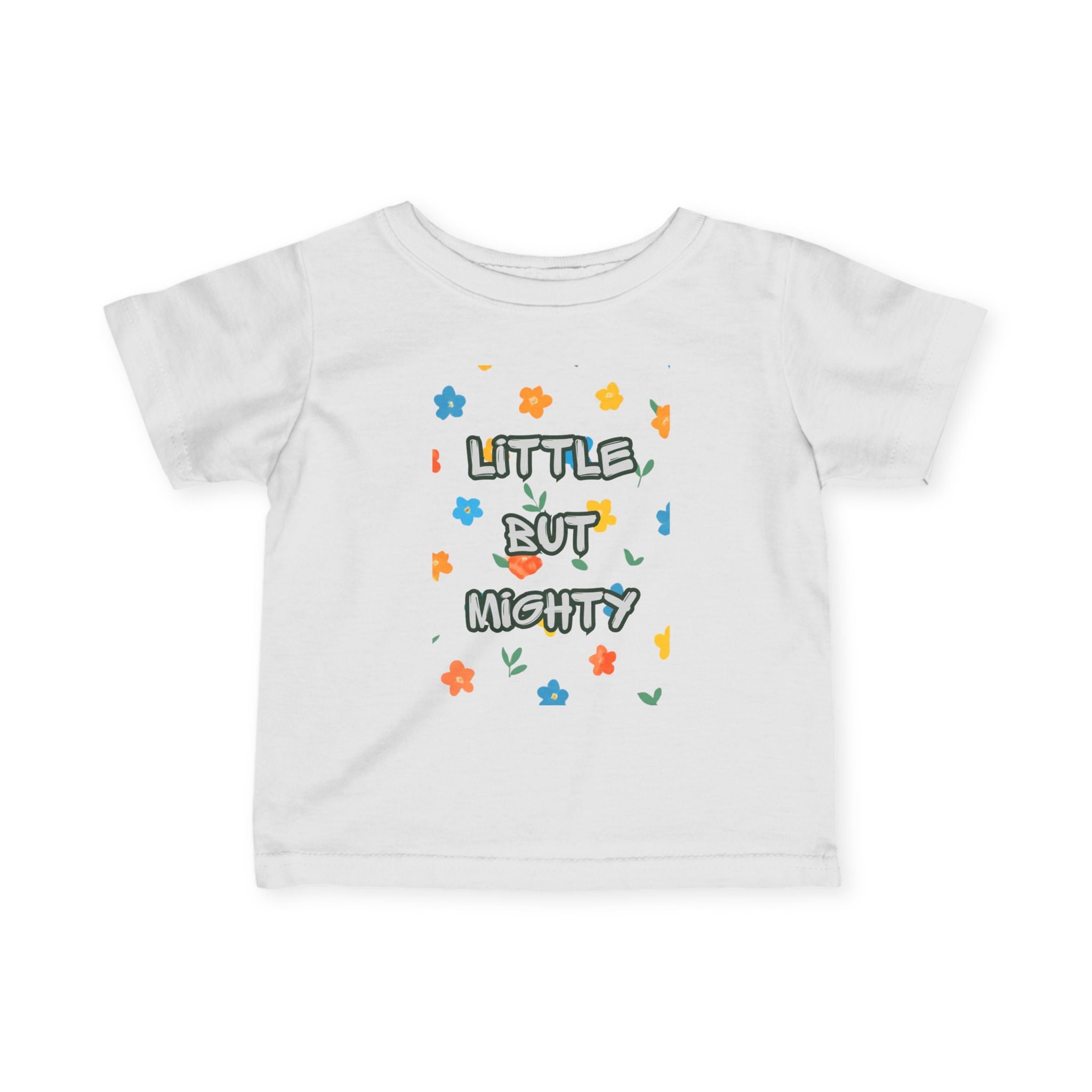 Infant Tee — "Little But Mighty" Cute Floral Baby Shirt