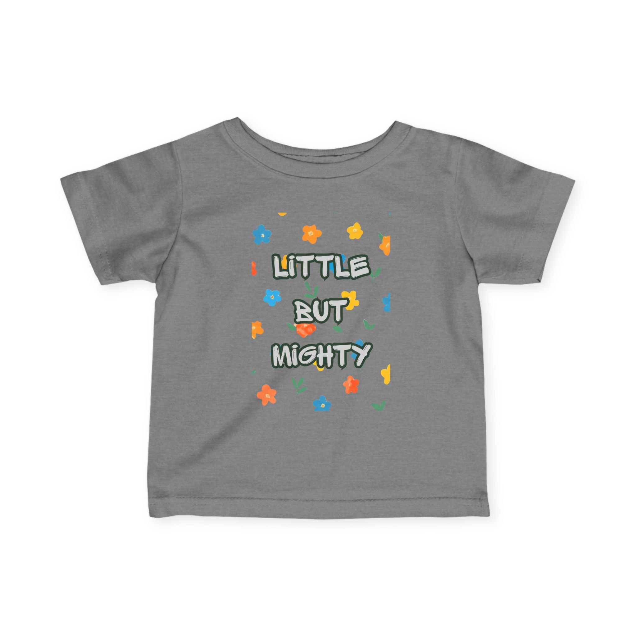 Infant Tee — "Little But Mighty" Cute Floral Baby Shirt