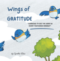 Wings of Gratitude: Learning To See The Good In Every Feathered Moment