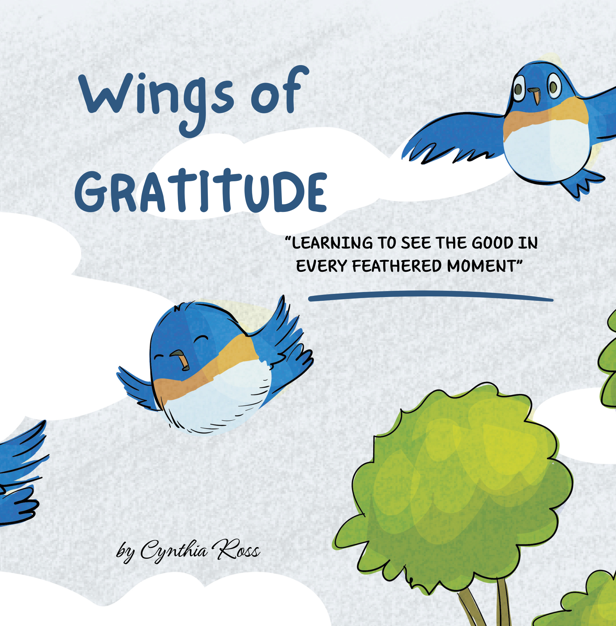Wings of Gratitude: Learning To See The Good In Every Feathered Moment