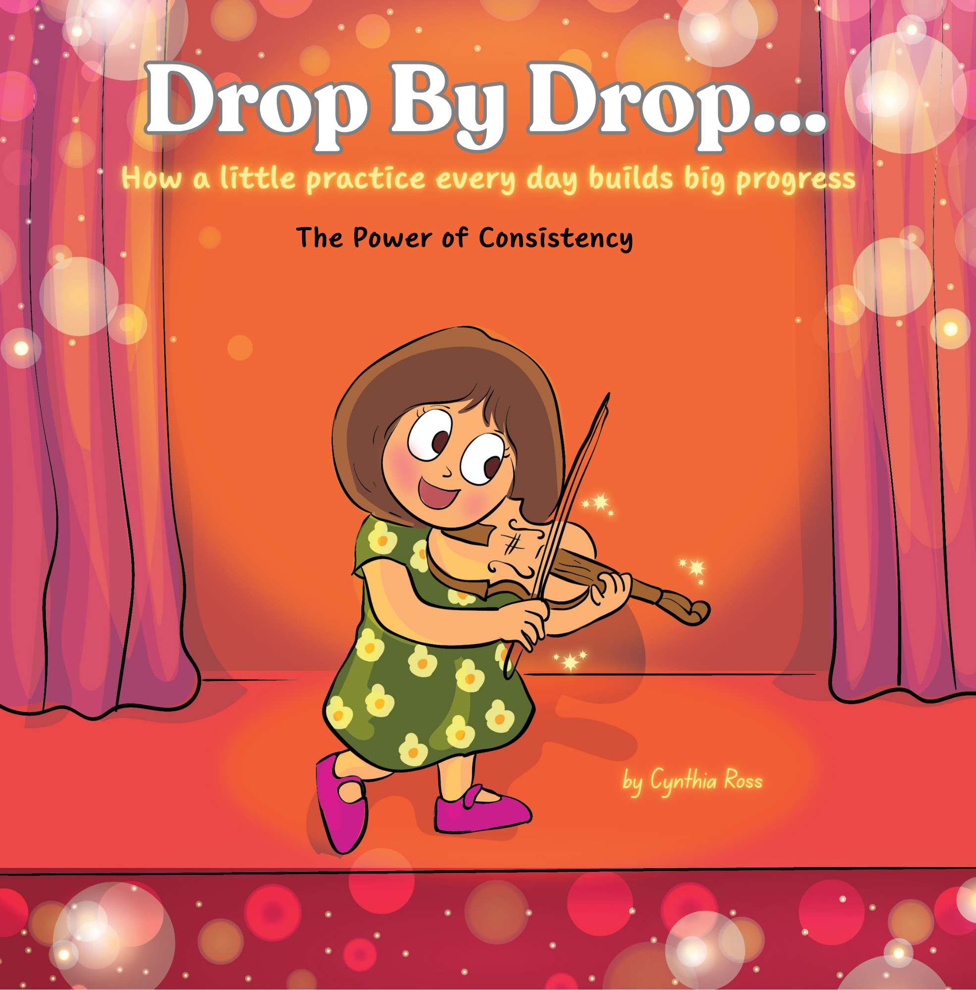 Drop By Drop: How a little practice every day builds big progress. The Power of Consistency