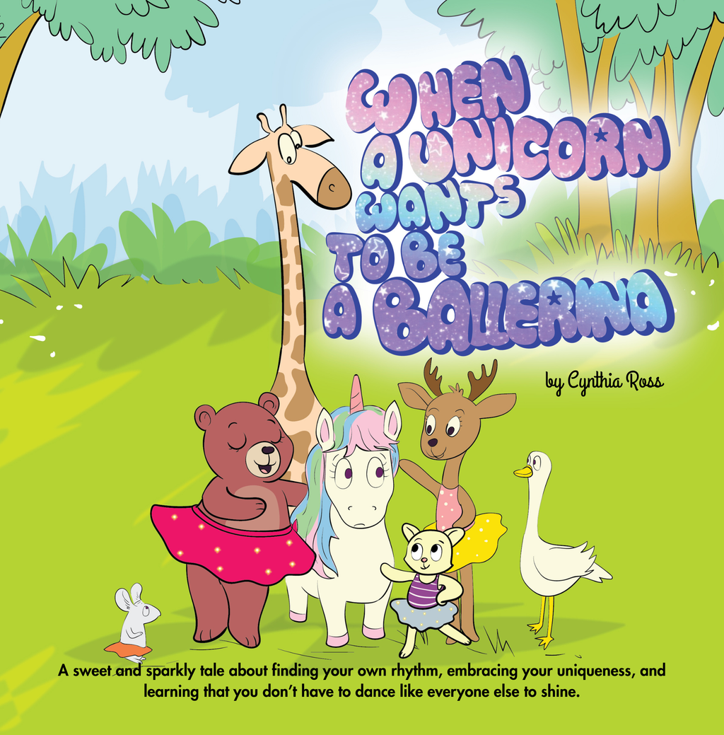 When Unicorn Wants To Be A Ballerina: A sweet and sparkly tale about finding your own rhythm, embracing your uniqueness, and learning that you don’t have to be like everyone else to shine.